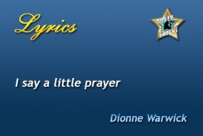 I say a little prayer, Dionne Warwick - Lyrics