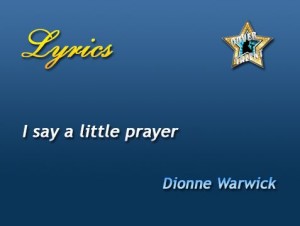 I say a little prayer, Dionne Warwick - Lyrics