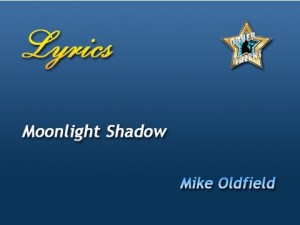 Moonlight Shadow, Mike Oldfield - Lyrics