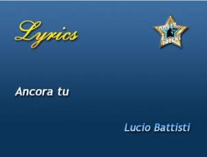 Ancora tu, Lucio Battisti - Lyrics