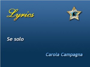 Se solo, Carola Campagna - Lyrics