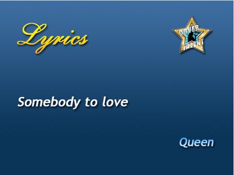 Somebody to love, Queen - Lyrics