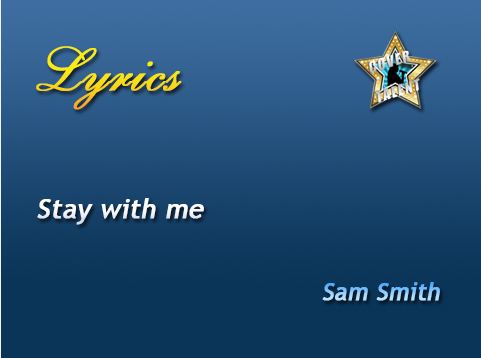 Stay with me, Sam Smith - Lyrics