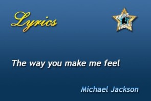 The way you make me feel, Michael Jackson - Lyrics