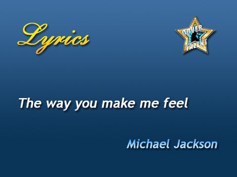 The way you make me feel, Michael Jackson - Lyrics